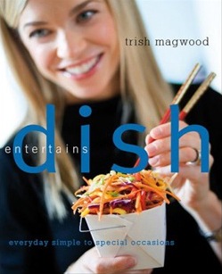 dish entertains by trish magwood