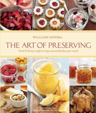 the art of preserving cookbook written by Rick Field and Rebecca Courchesne for williams-sonoma